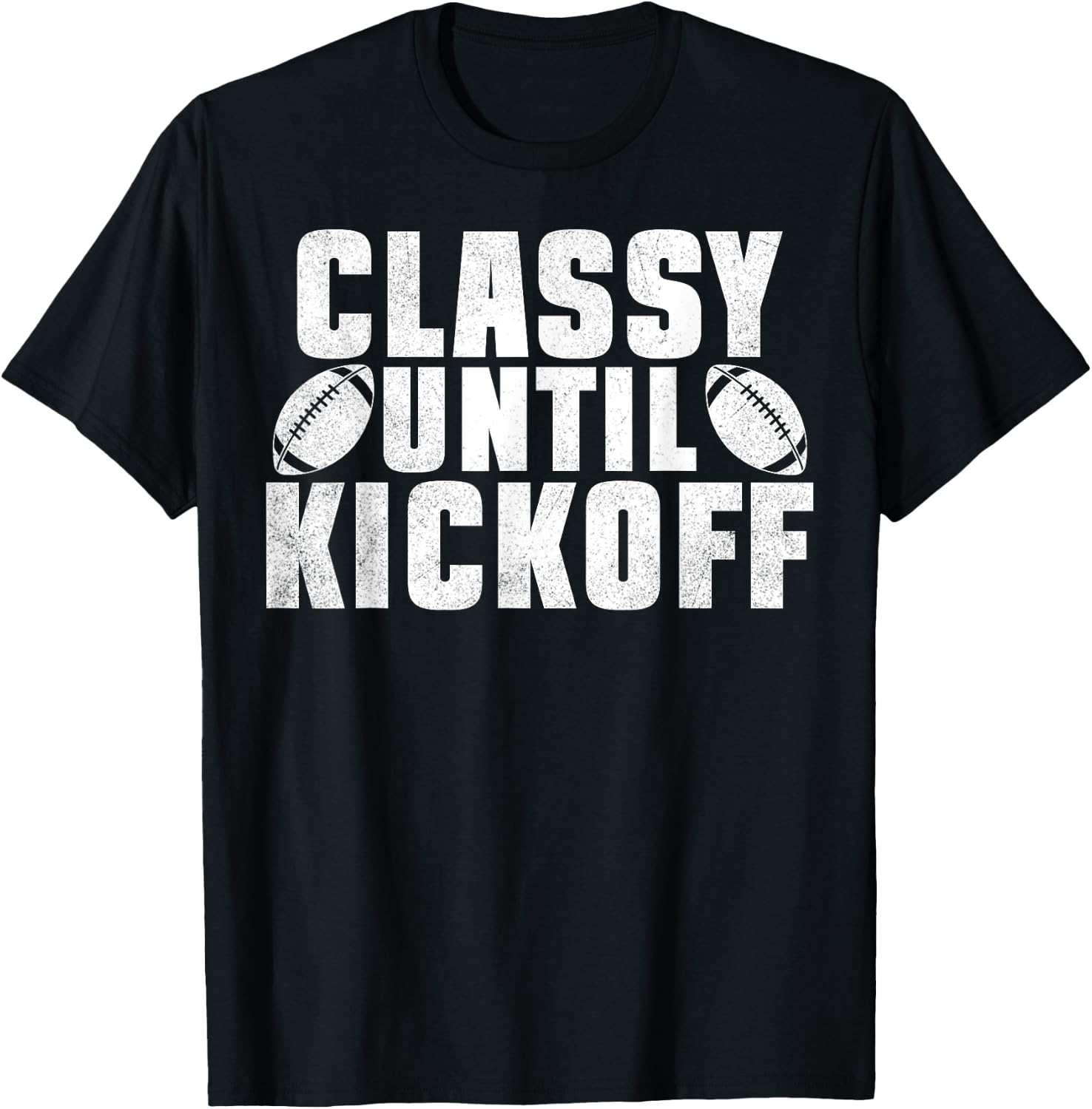 Classy Until Kickoff American Football Funny Family T-Shirt - T-Shirt | Black