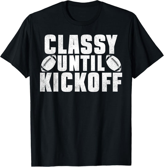 Classy Until Kickoff American Football Funny Family T-Shirt - T-Shirt | Black