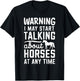Warning I May Start Talking About Horses At Any Time T-Shirt - T-Shirt | Black