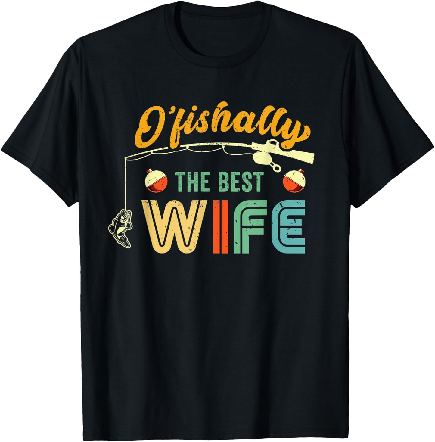 Fish Bobber Ofishally Best Wife Fisherwoman Fishing Lover T-Shirt - T-Shirt | Black