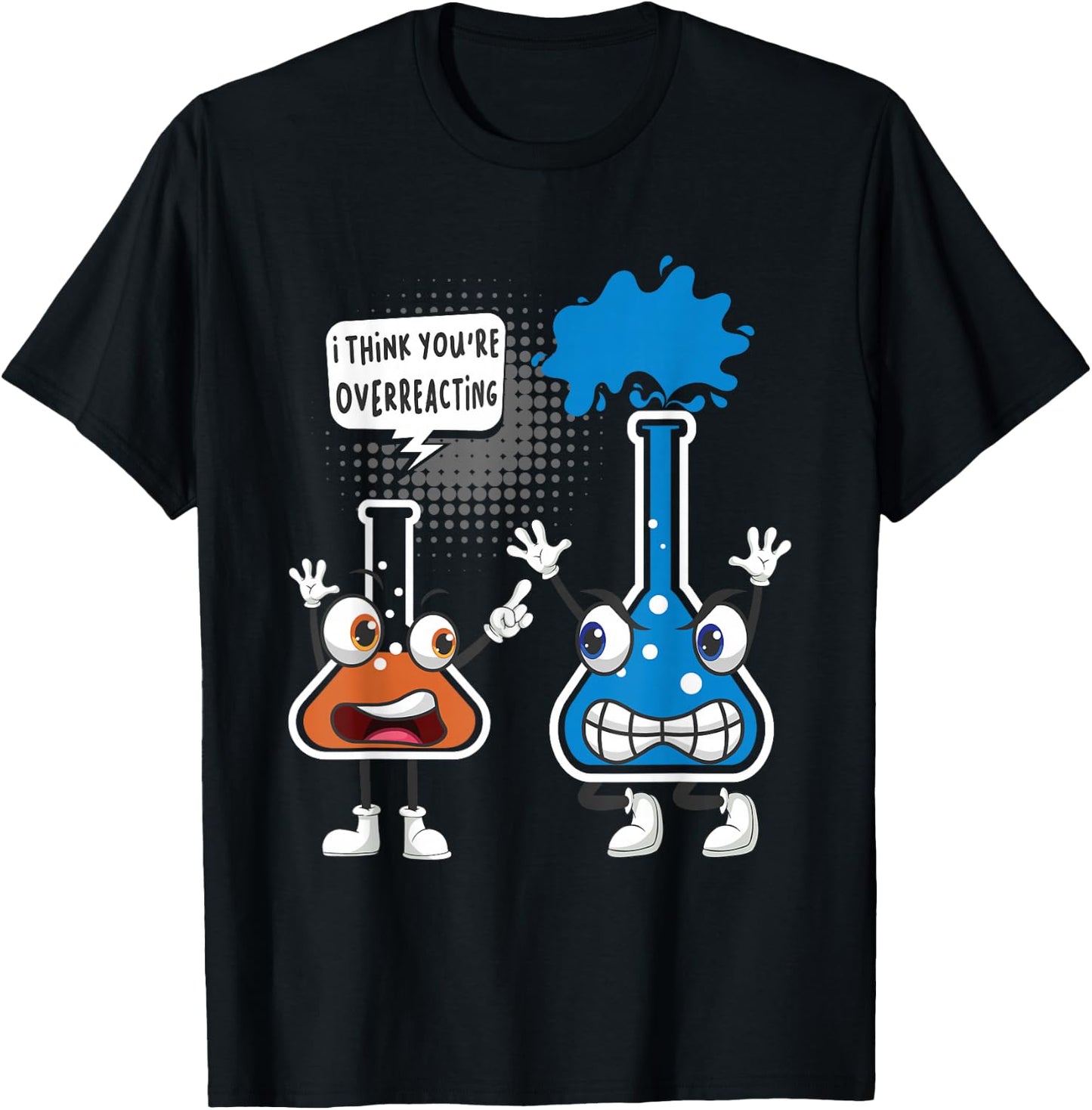 You're Overreacting - Funny Chemistry Humor Science Teacher T-Shirt - T-Shirt | Black