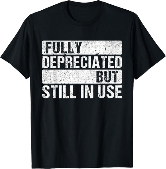 Fully Depreciated Still In Use Shirt Accounting classes T-Shirt - T-Shirt | Black