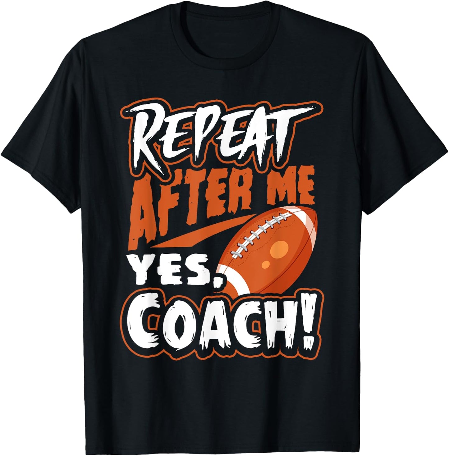 Repeat After Me Yes Coach Funny American Football Gift T-Shirt - T-Shirt | Black