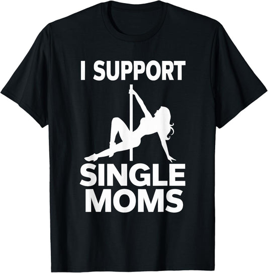 White Trash Party Attire Men I Support Single Moms T-Shirt - T-Shirt | Black