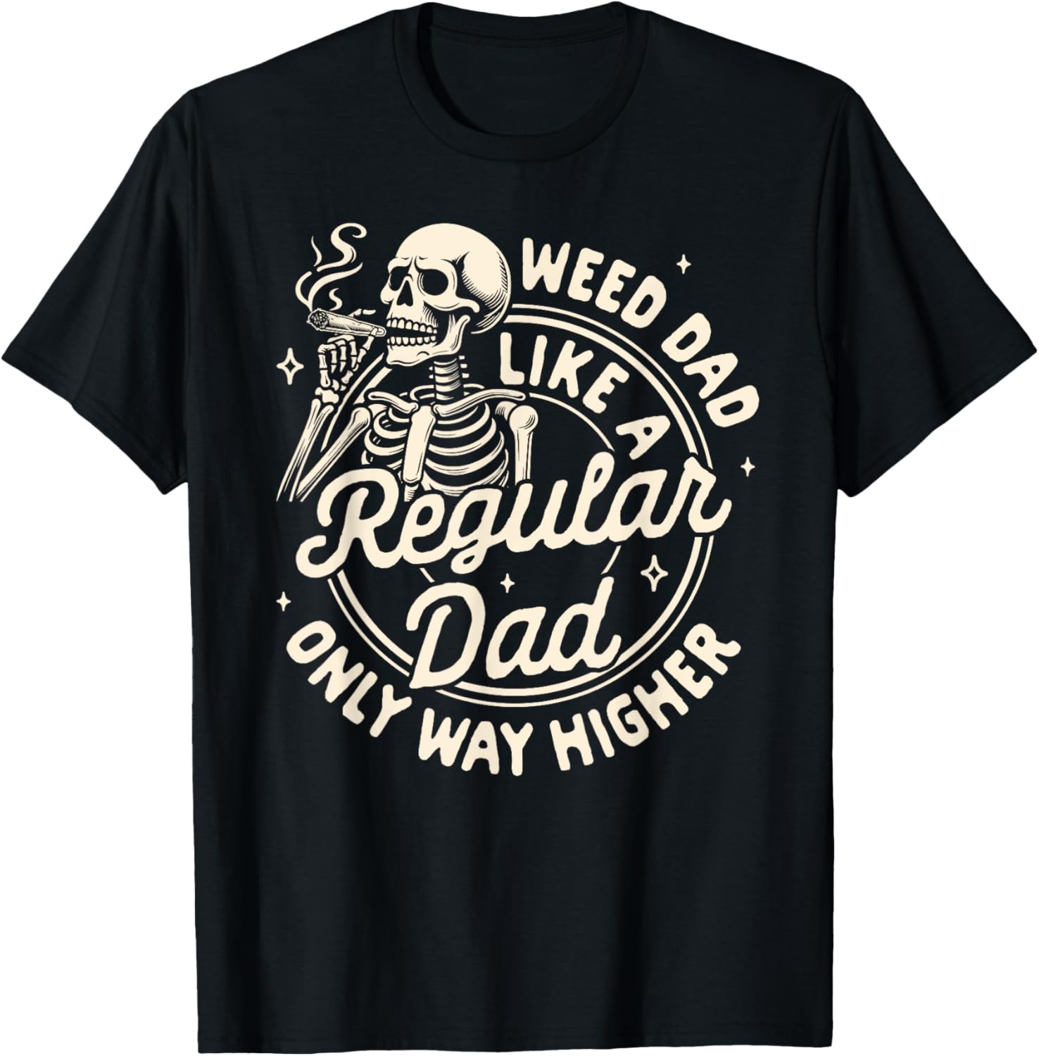 Cannabis Stoned Weed Dad Like A Regular Dad Only Way Higher T-Shirt - T-Shirt | Black