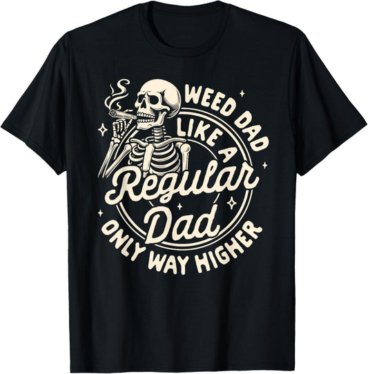 Cannabis Stoned Weed Dad Like A Regular Dad Only Way Higher T-Shirt - T-Shirt | Black