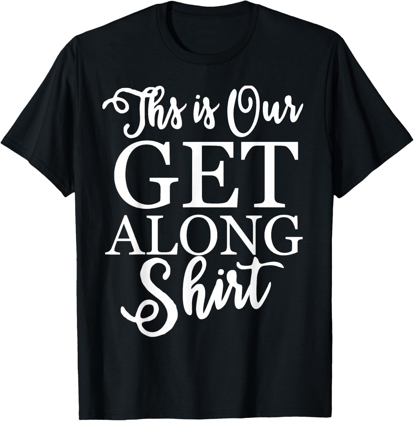 This is Our Get Along T-Shirt - T-Shirt | Black