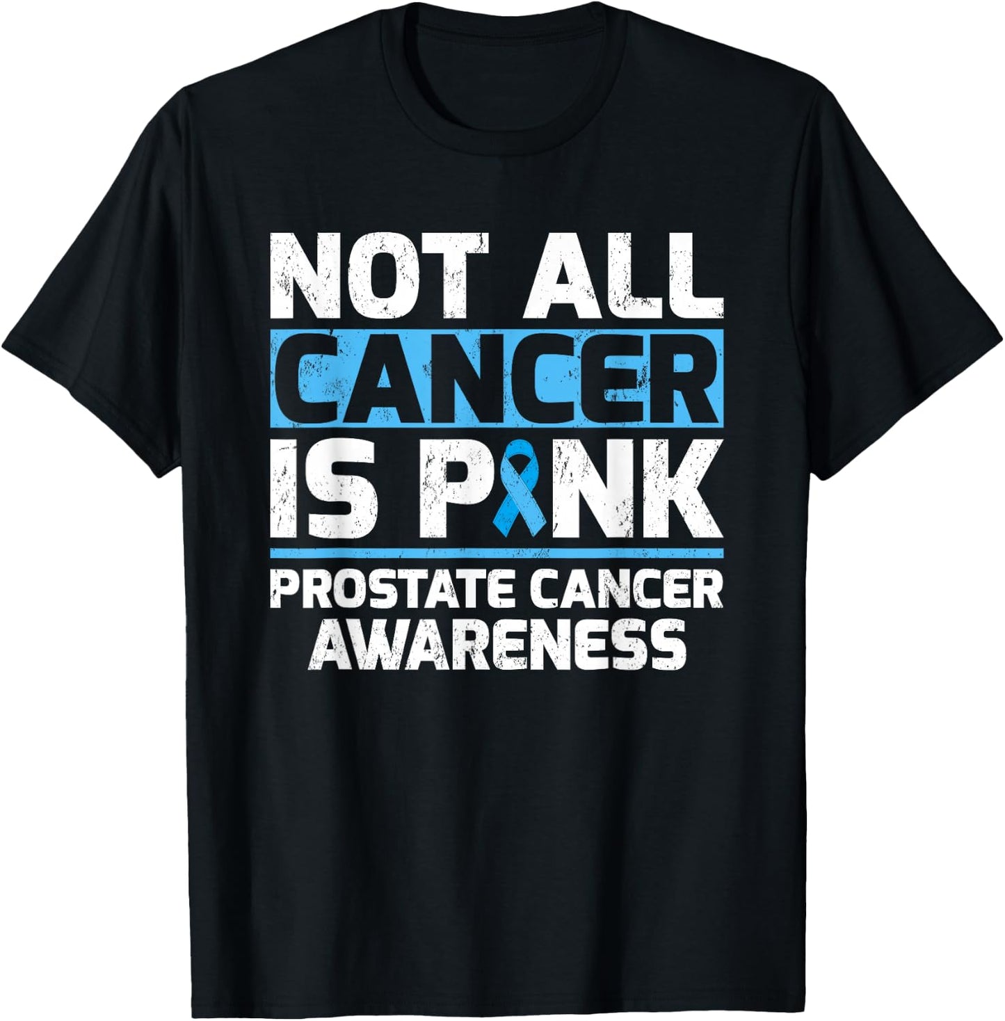 Not All Cancer Is Pink Prostate Cancer Awareness T-Shirt - T-Shirt | Black