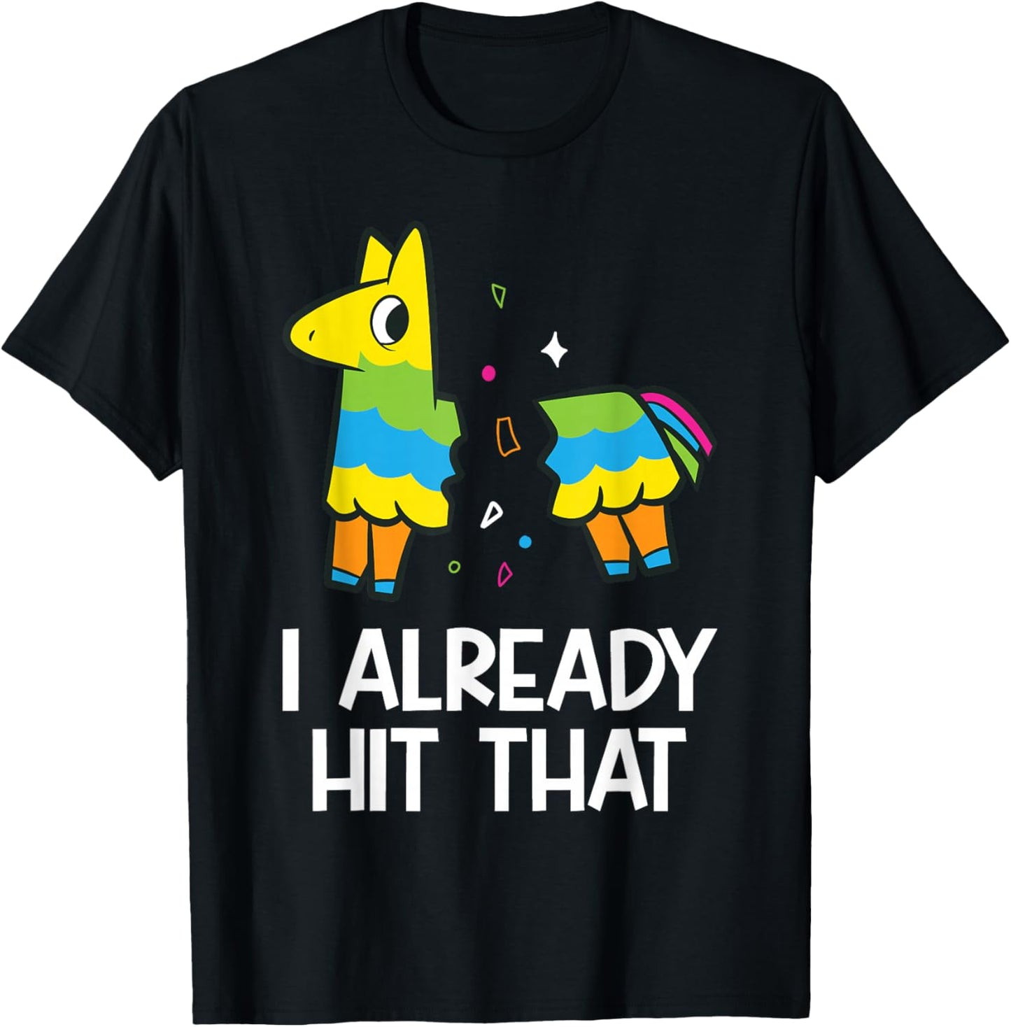 I Already Hit That Mexican Fiesta Funny Pinata T-Shirt - T-Shirt | Black
