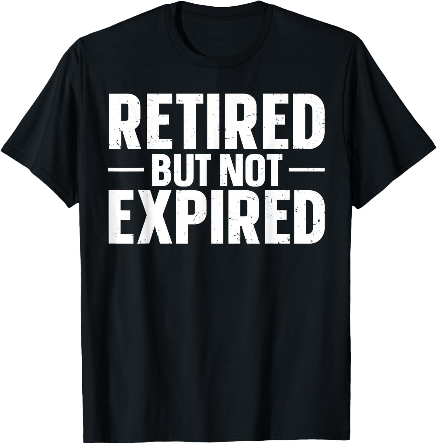 Retired But Not Expired T-Shirt - T-Shirt | Black
