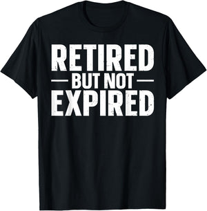 Retired But Not Expired T-Shirt - T-Shirt | Black