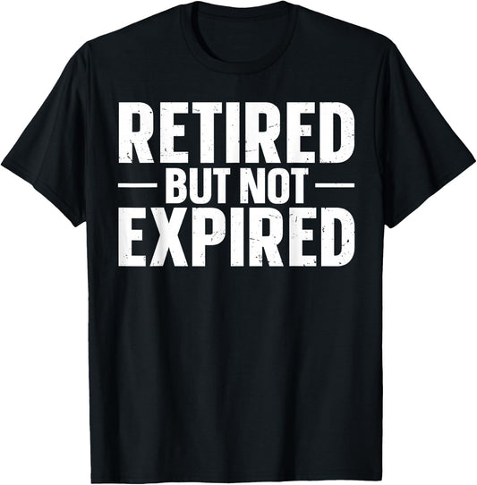 Retired But Not Expired T-Shirt - T-Shirt | Black