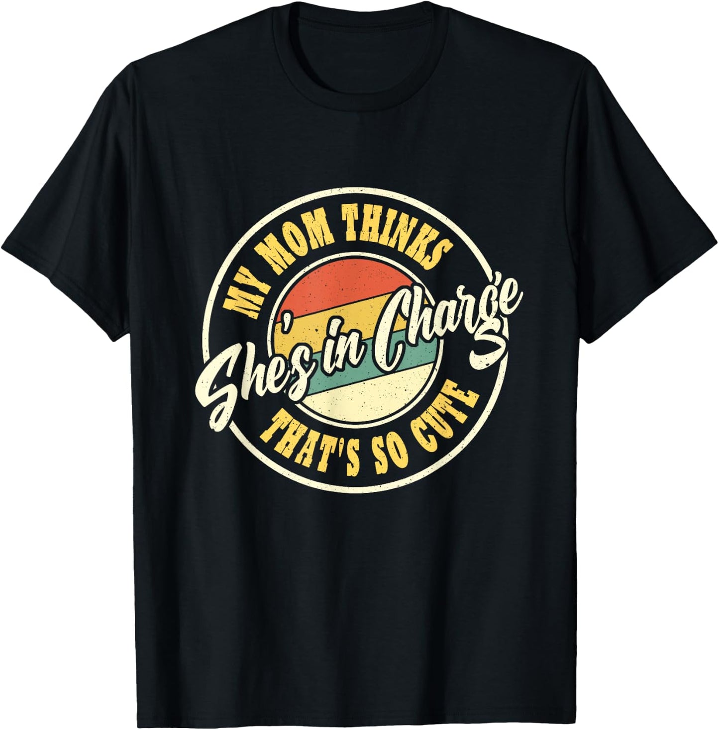 My Mom Thinks She's In Charge That's So Cute Funny Retro T-Shirt - T-Shirt | Black