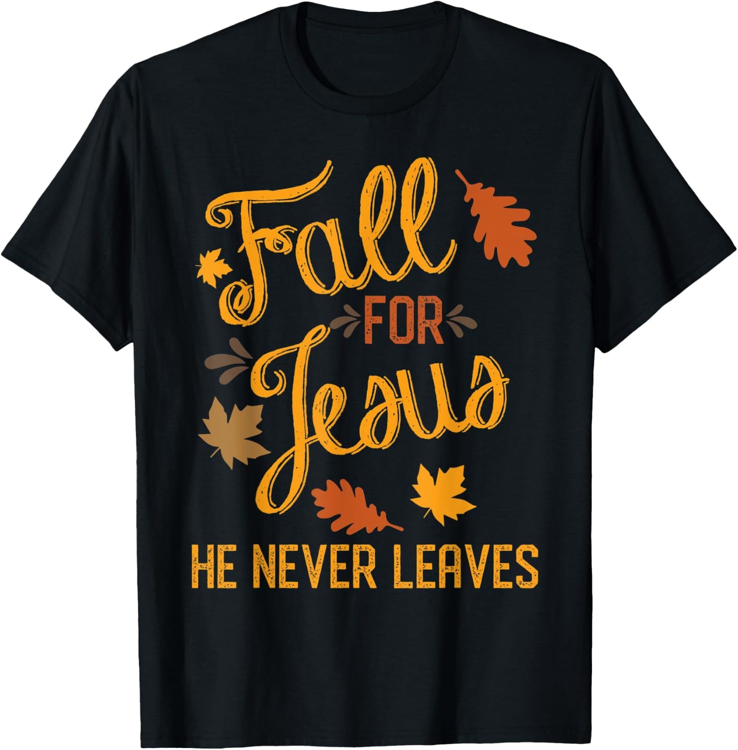 Fall for Jesus He Never Leaves Christian T-Shirt - T-Shirt | Black