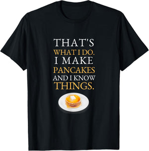 I Make Pancakes and I know Things Dad Mom Saturday Funny T-Shirt - T-Shirt | Black