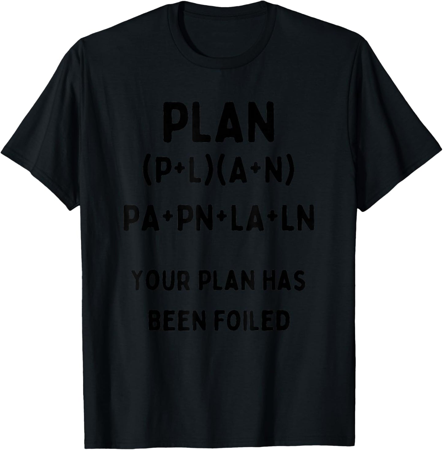 Your Plan has Been Foiled Funny Nerdy Math Joke Algebra T-Shirt - T-Shirt | Black