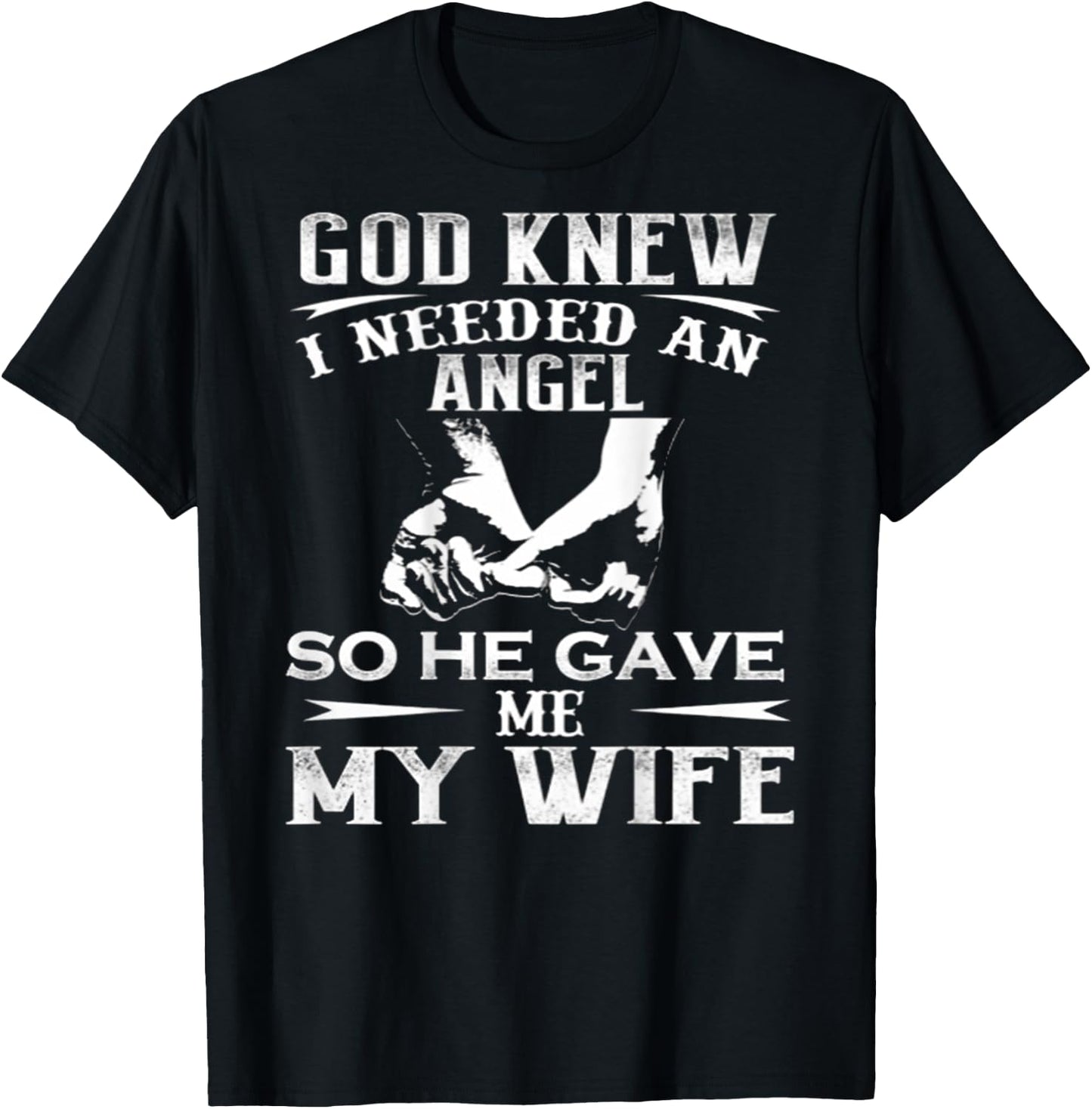God Knew I Needed An Angel So He Gave Me My Wife On Back T-Shirt - T-Shirt | Black