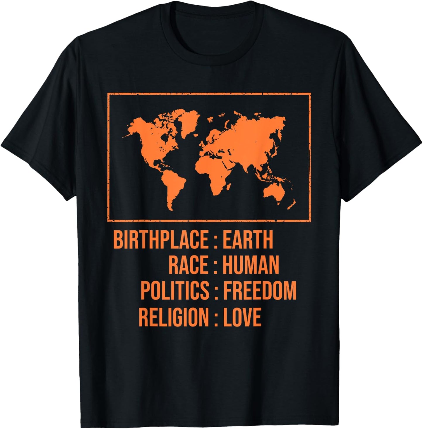 Best Birthplace Earth Race Human Politics Freedom Love Gift T-Shirt - T-Shirt | Black