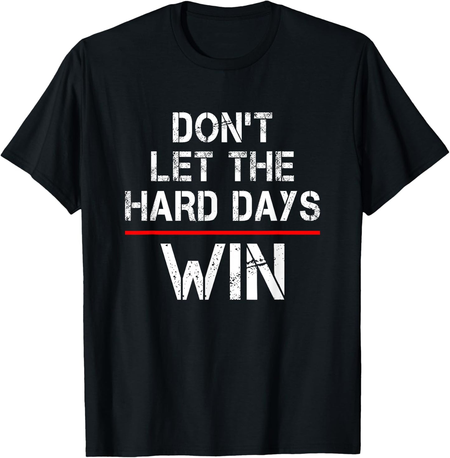 Don't Let The Hard Days Win T-Shirt - T-Shirt | Black