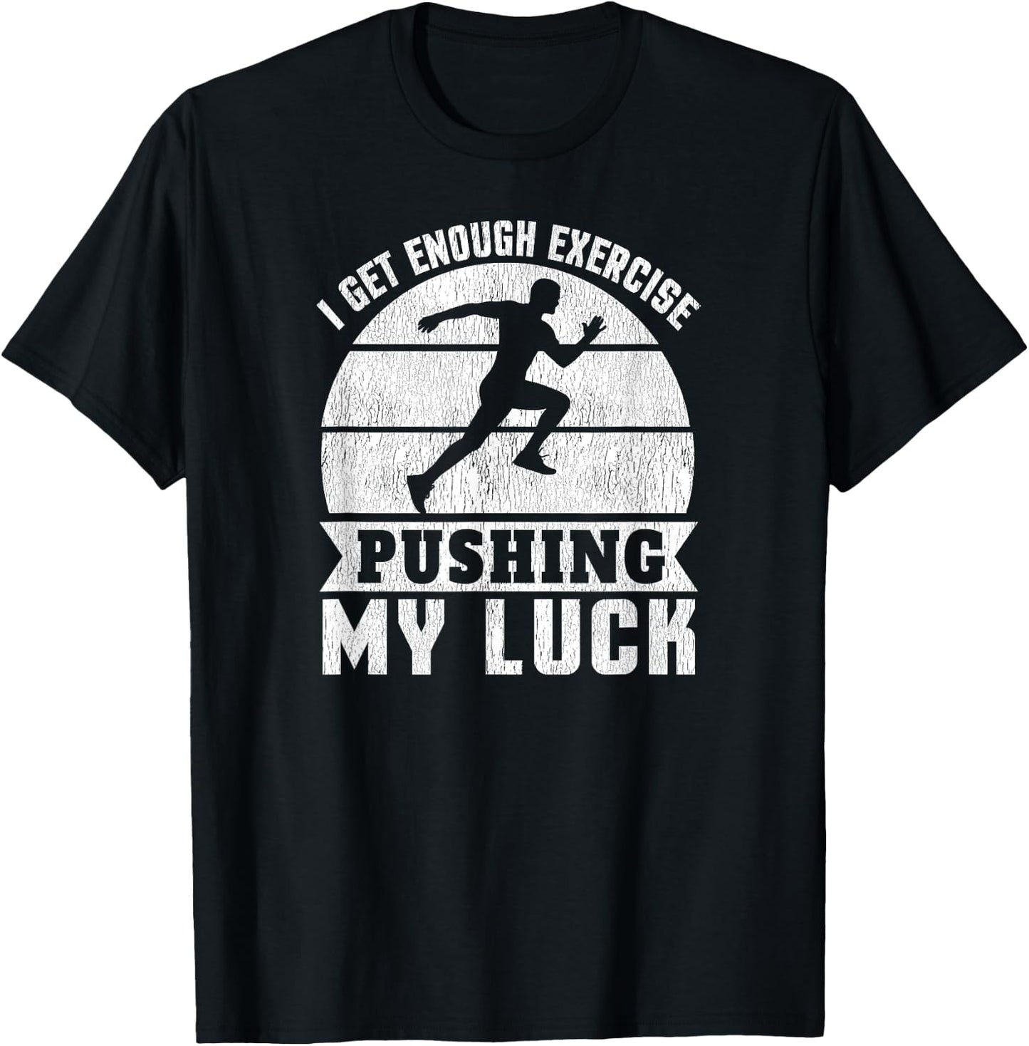 I Get Enough Exercise Pushing My Luck - Workout Funny T-Shirt - T-Shirt | Black