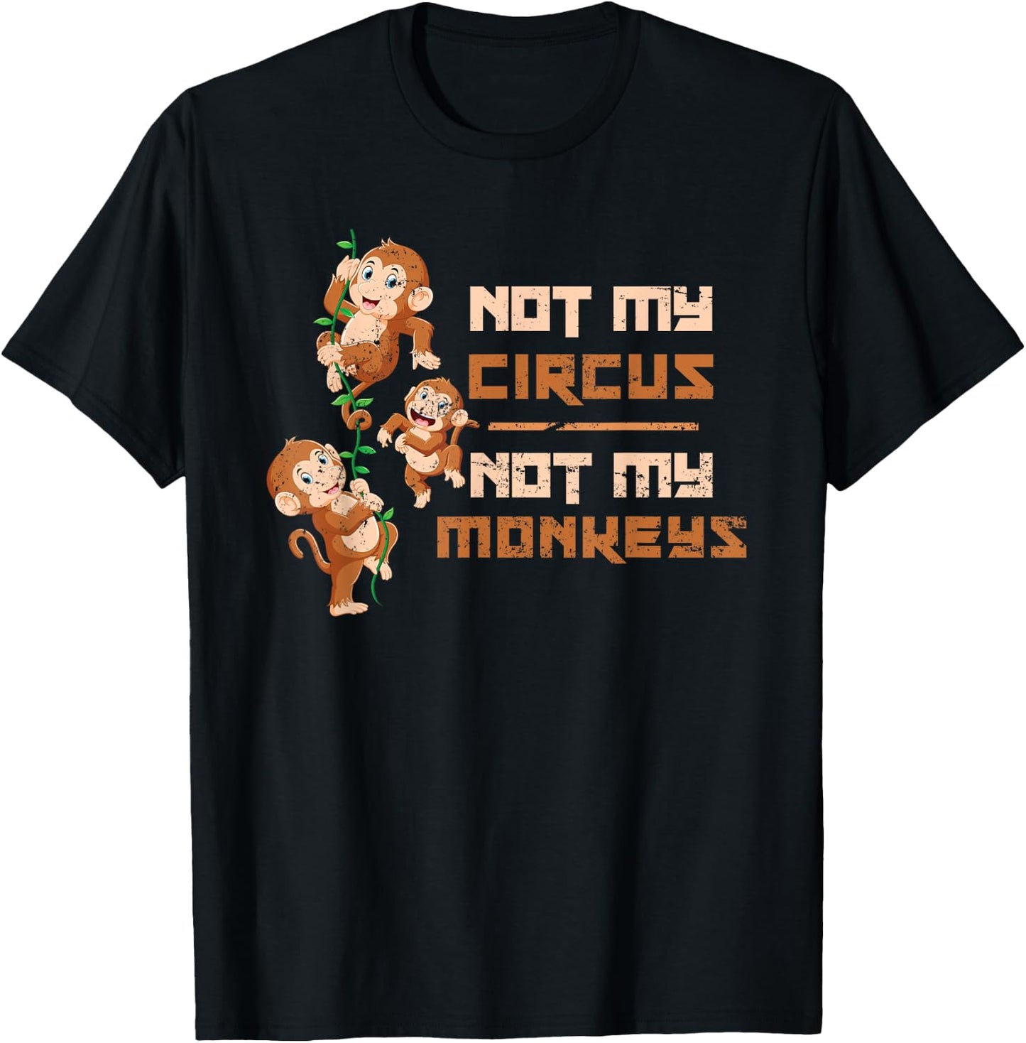 Not My Circus Not My Monkeys T-Shirt - T-Shirt | Black