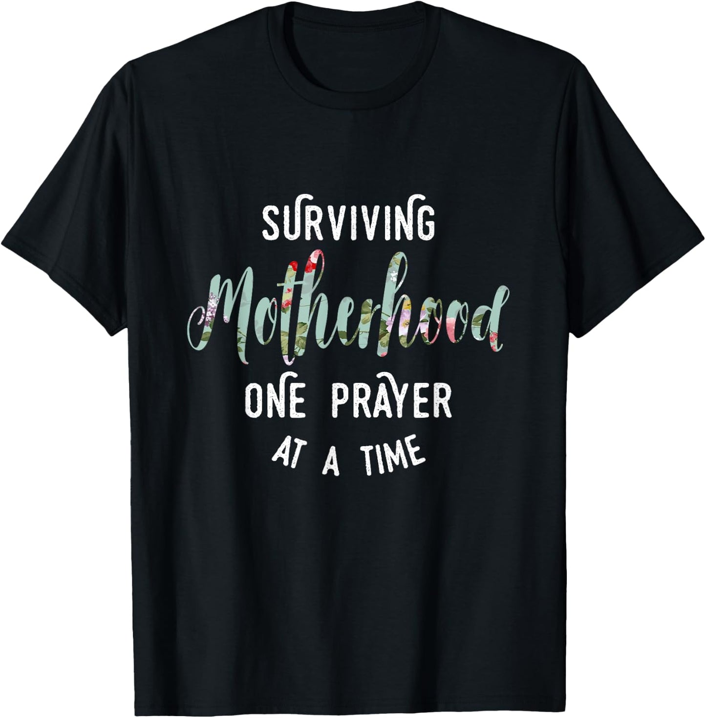 Surviving Motherhood One Prayer At A Time T-Shirt - T-Shirt | Black