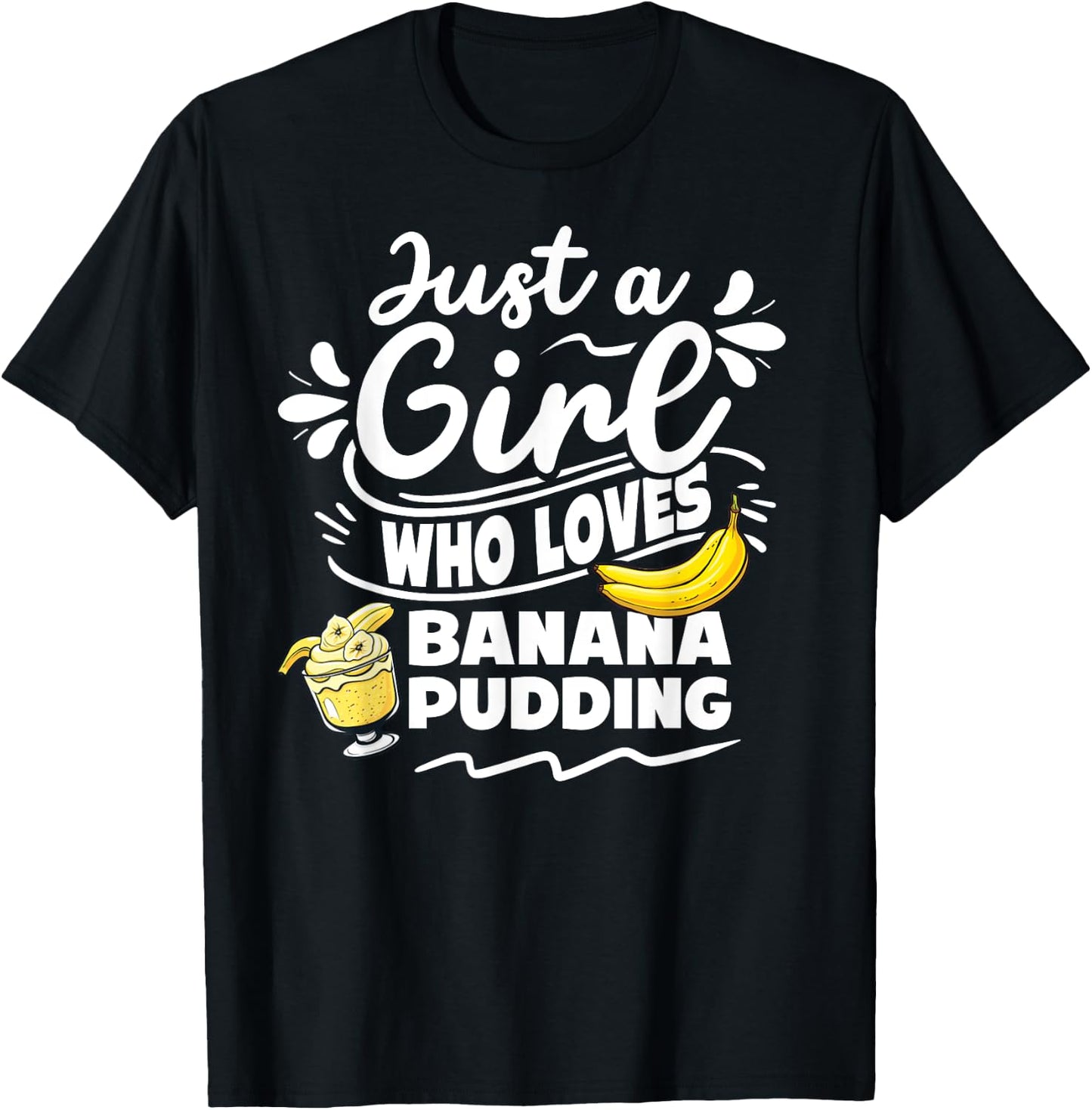 Just a girl who loves banana pudding lover dessert T-Shirt - T-Shirt | Black