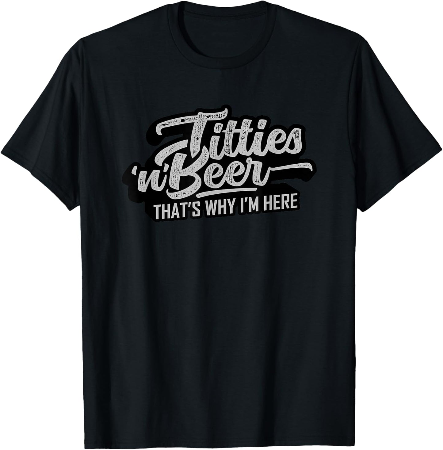 Titties and Beer Why I'm Here Funny Beer Lover Adult T-Shirt - T-Shirt | Black