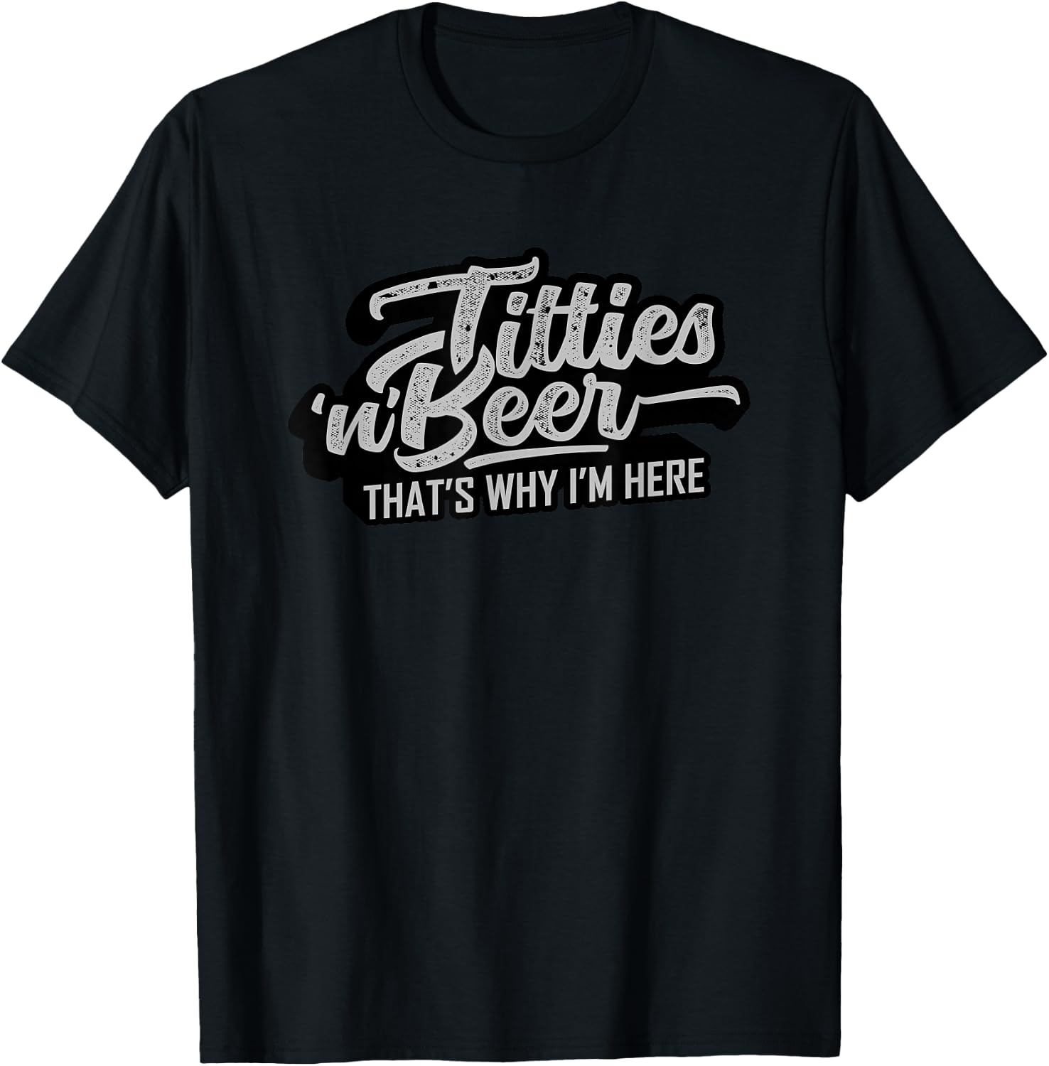 Titties and Beer Why I'm Here Funny Beer Lover Adult T-Shirt - T-Shirt | Black
