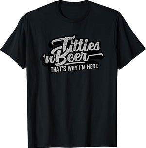 Titties and Beer Why I'm Here Funny Beer Lover Adult T-Shirt - T-Shirt | Black