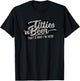 Titties and Beer Why I'm Here Funny Beer Lover Adult T-Shirt - T-Shirt | Black