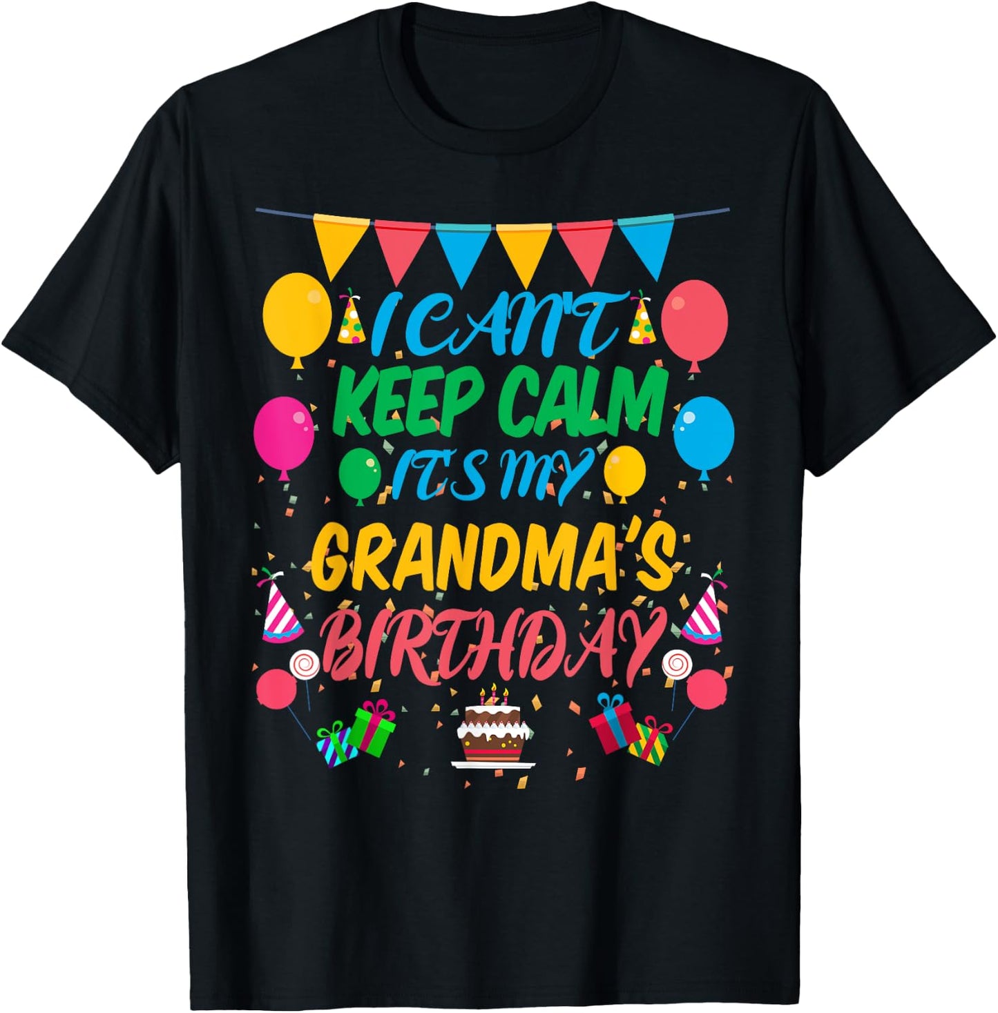 I Can't Keep Calm It's My Grandma Birthday T-Shirt - T-Shirt | Black