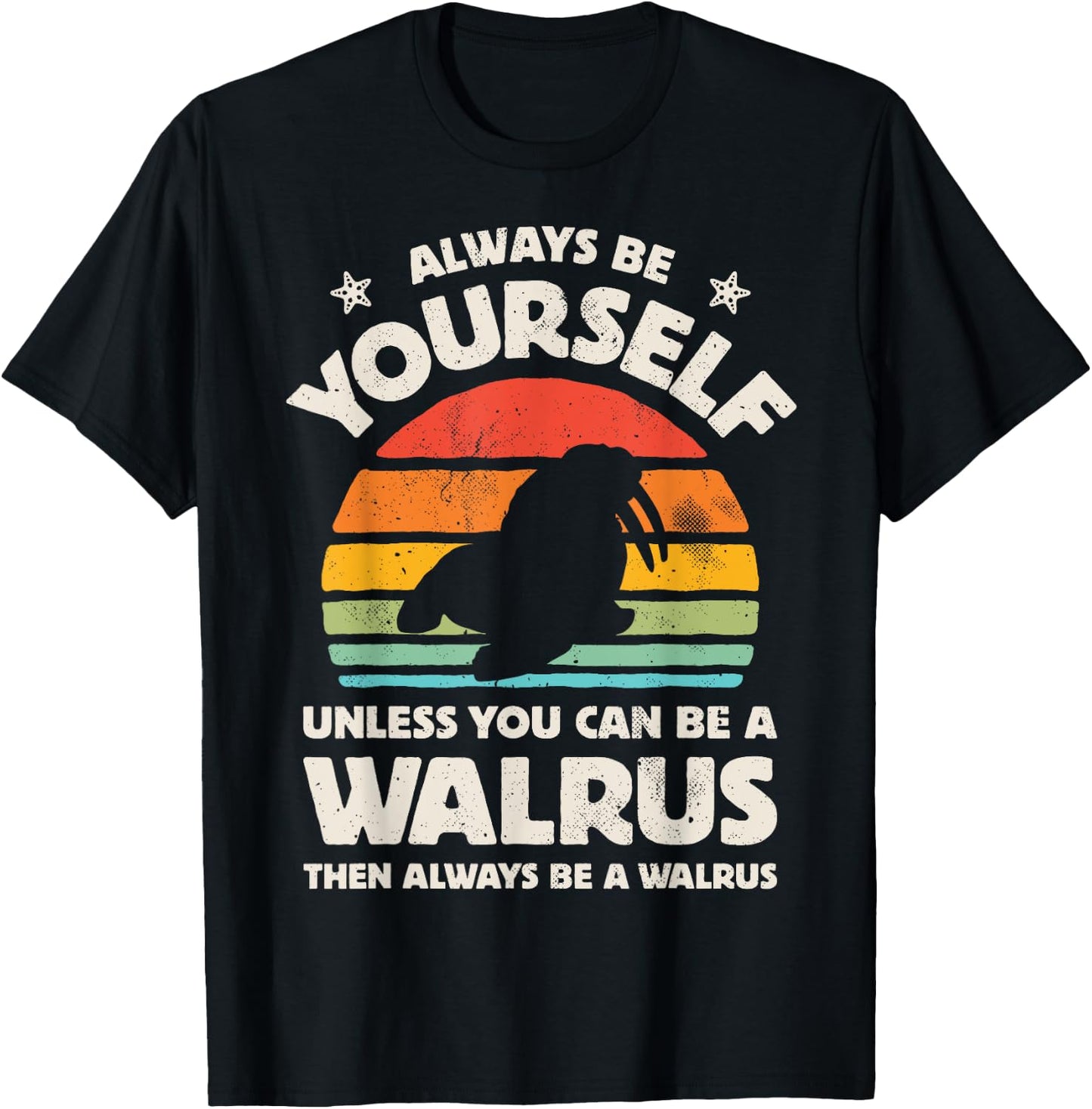 Walrus Always Be Yourself Retro Vintage Men Women Sea Animal T-Shirt - T-Shirt | Black