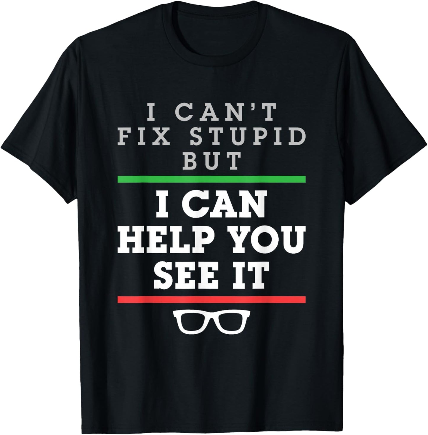 I Can't Fix Stupid But I Can Help You See It Optometrist T-Shirt - T-Shirt | Black