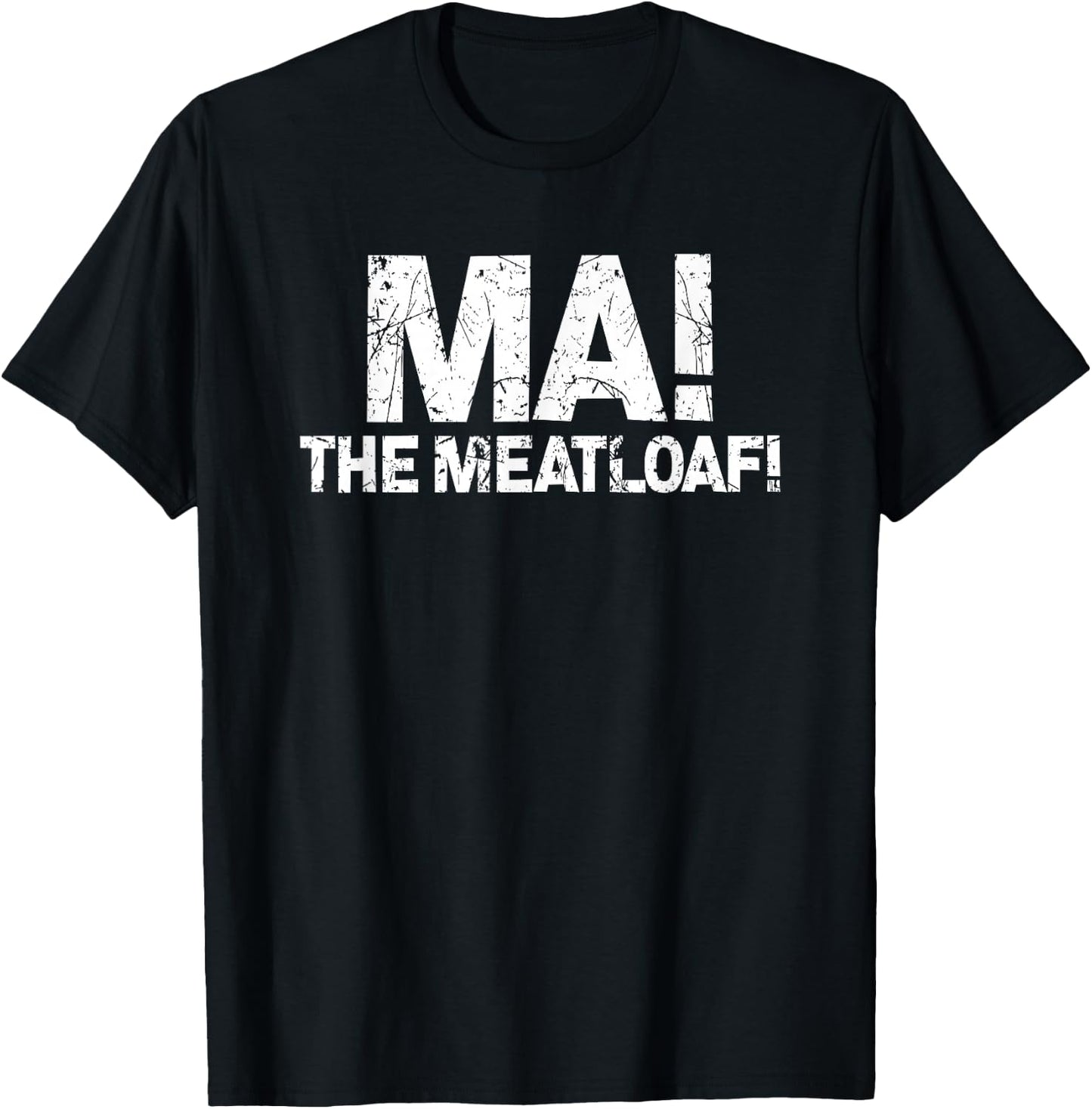 Ma! The Meat Loaf | Funny Love Moms Cooking T-Shirt - T-Shirt | Black
