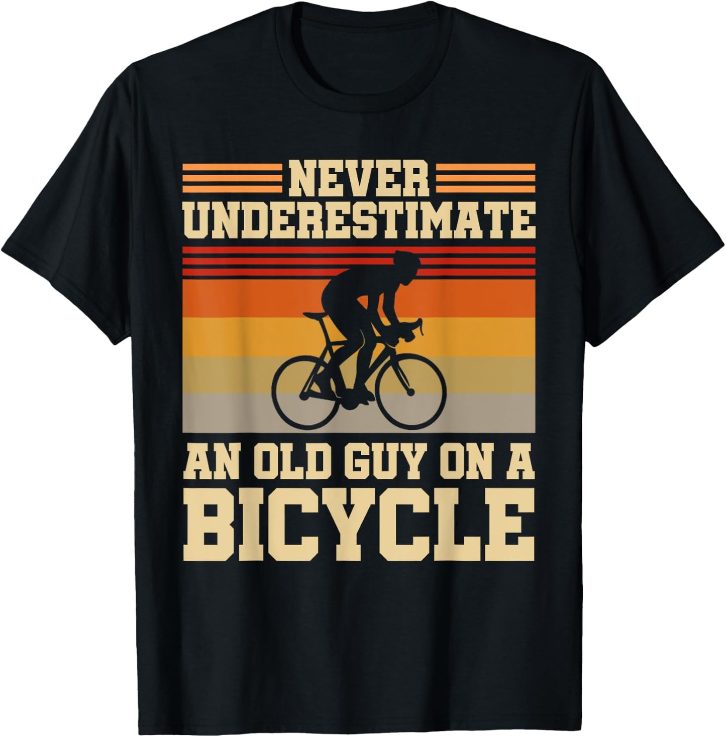 Retired Cyclist Never Underestimate An Old Guy On A Bicycle T-Shirt - T-Shirt | Black