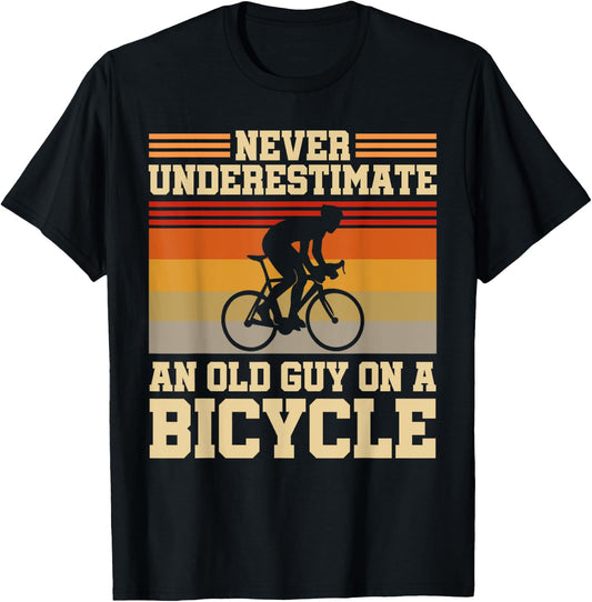 Retired Cyclist Never Underestimate An Old Guy On A Bicycle T-Shirt - T-Shirt | Black