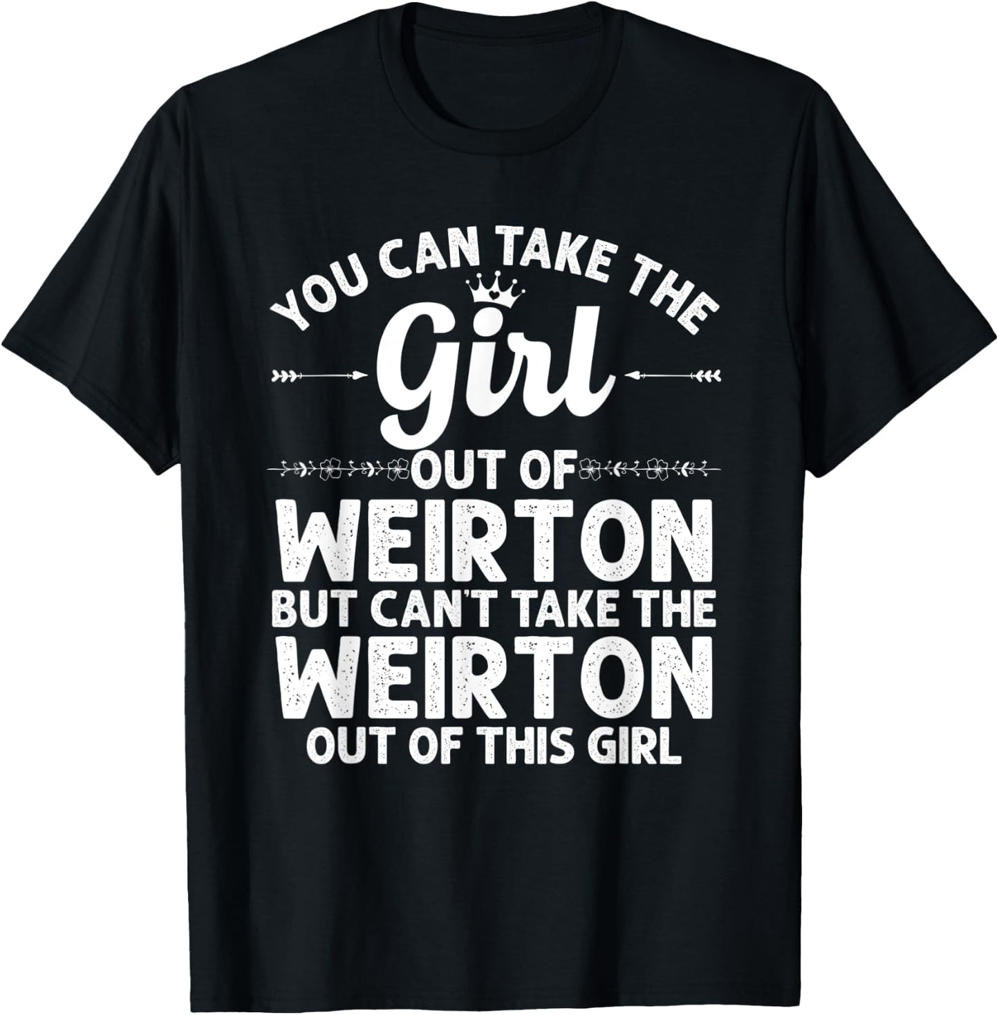 Girl Out Of WEIRTON WV WEST VIRGINIA Gift Funny Home Roots T-Shirt - T-Shirt | Black