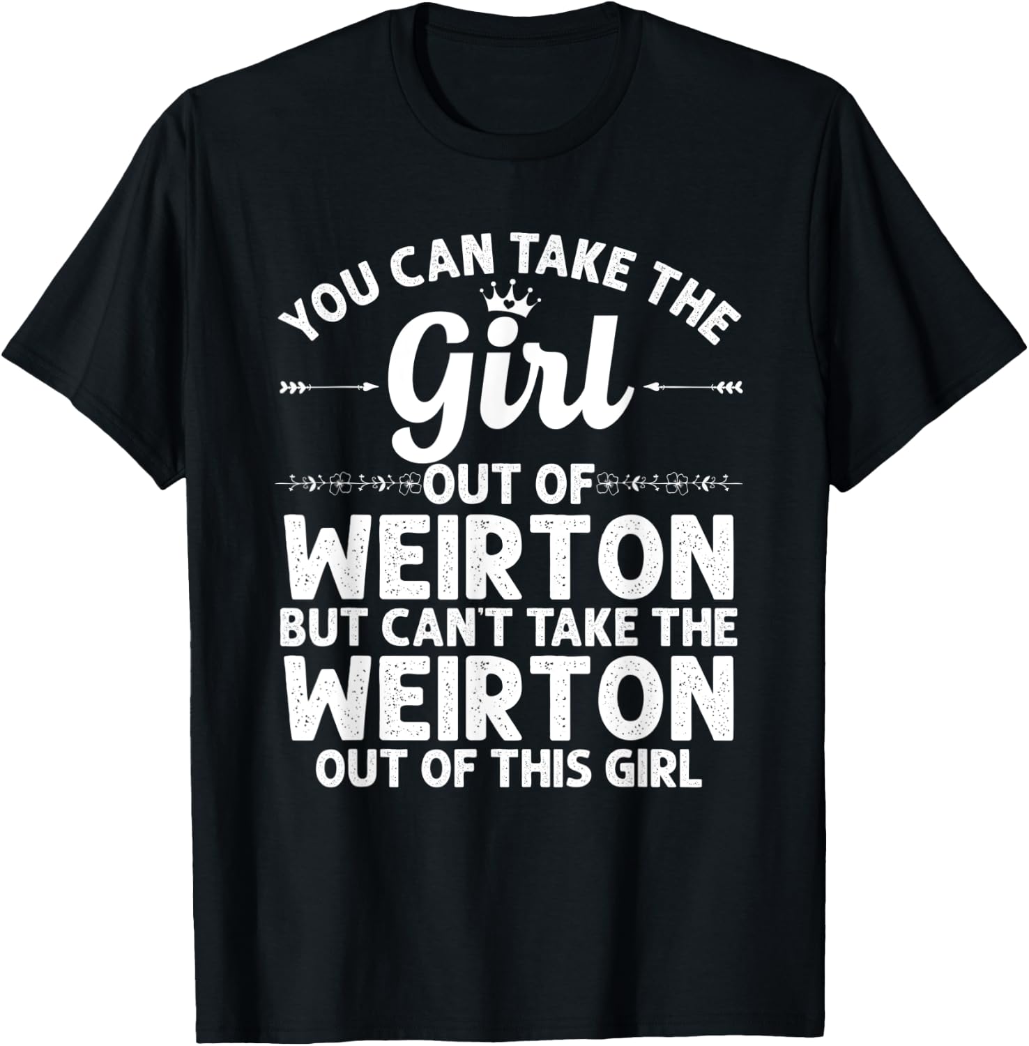 Girl Out Of WEIRTON WV WEST VIRGINIA Gift Funny Home Roots T-Shirt - T-Shirt | Black