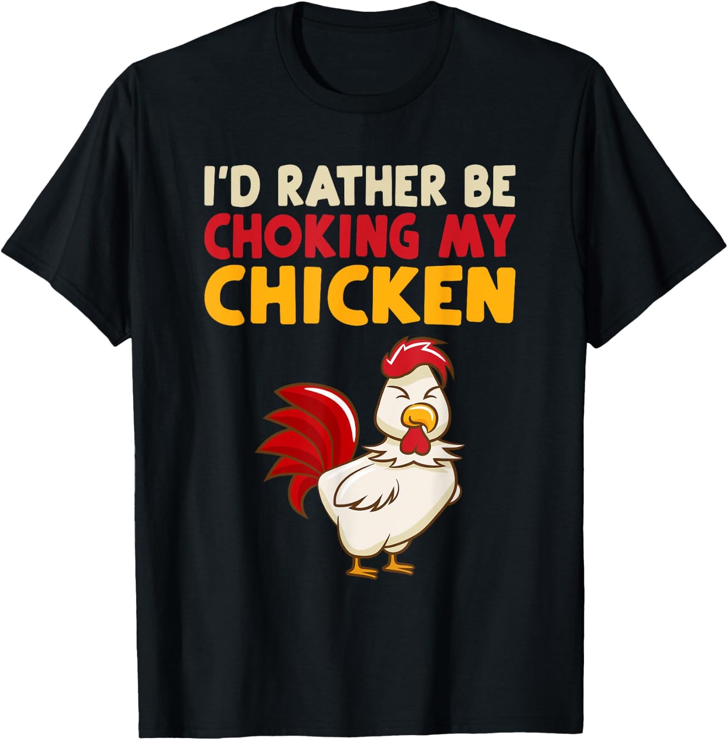 I'd Rather Be Chooking My Chicken T-Shirt - T-Shirt | Black