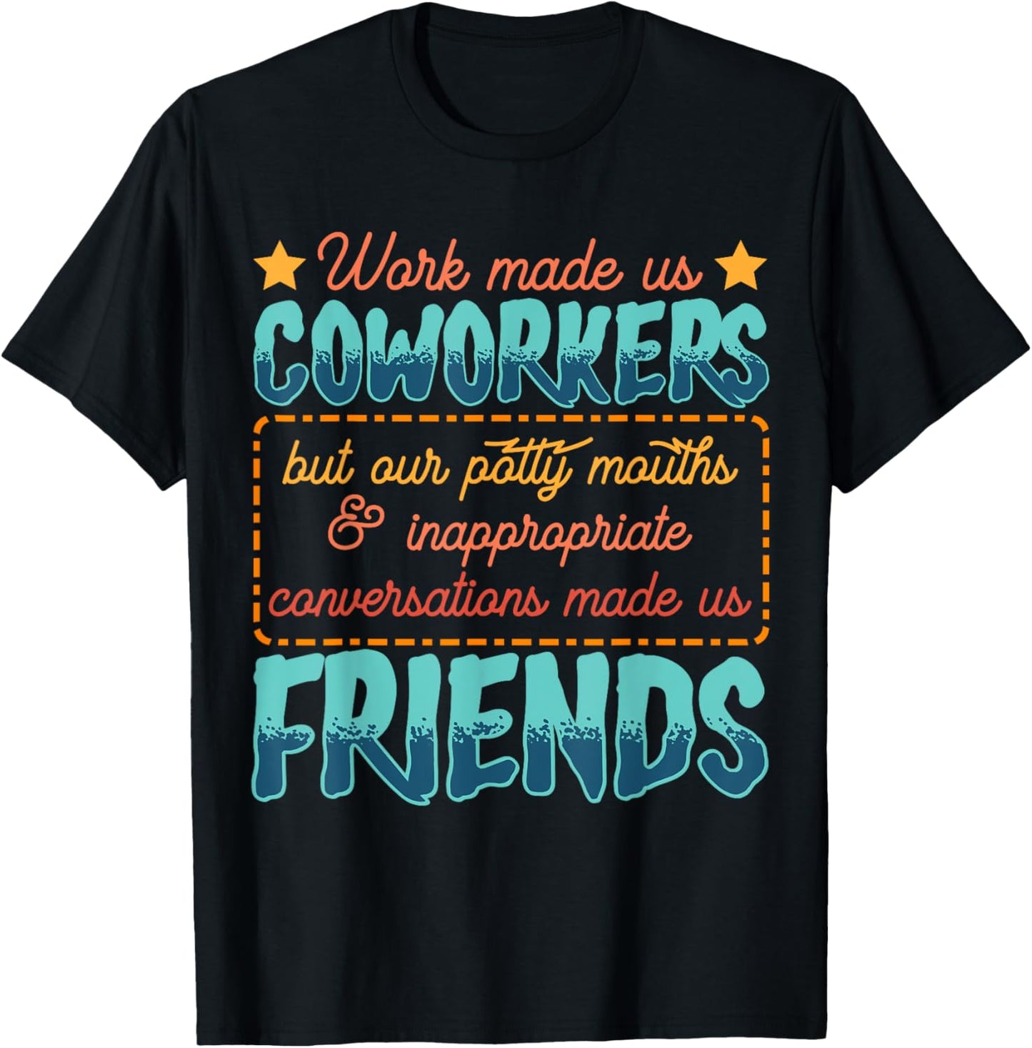 Work Made Us Coworkers Friends Funny Office T-Shirt - T-Shirt | Black