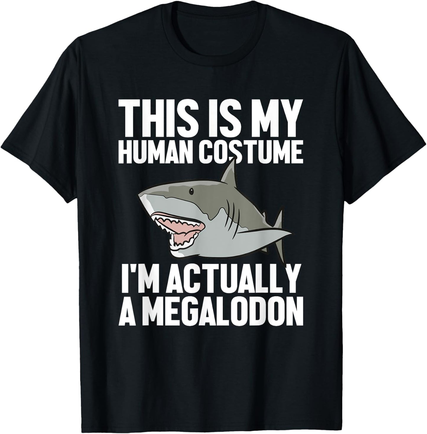 Megalodon Shark Gift Megaladon Alive I'm Really A Megalon T-Shirt - T-Shirt | Black