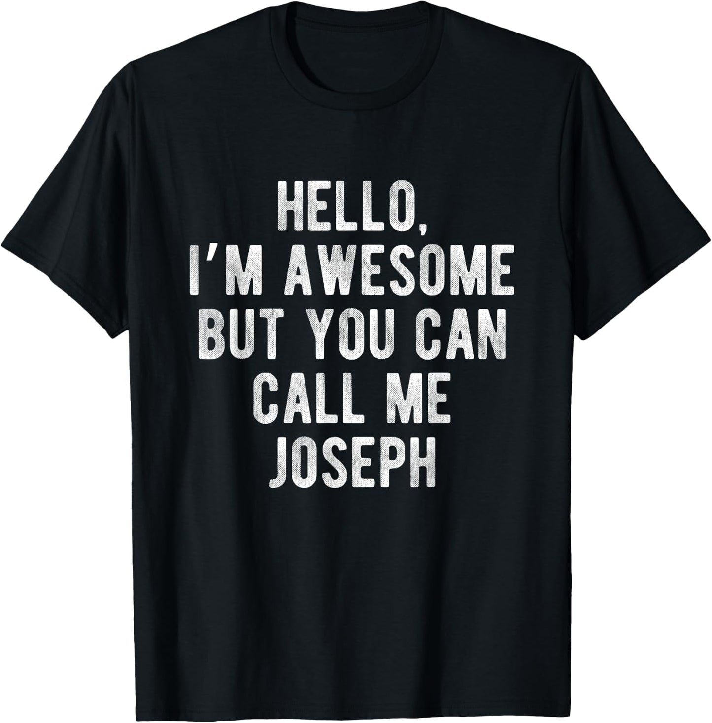 I'm Awesome But You Can Call Me Joseph Funny Joseph Name T-Shirt - T-Shirt | Black