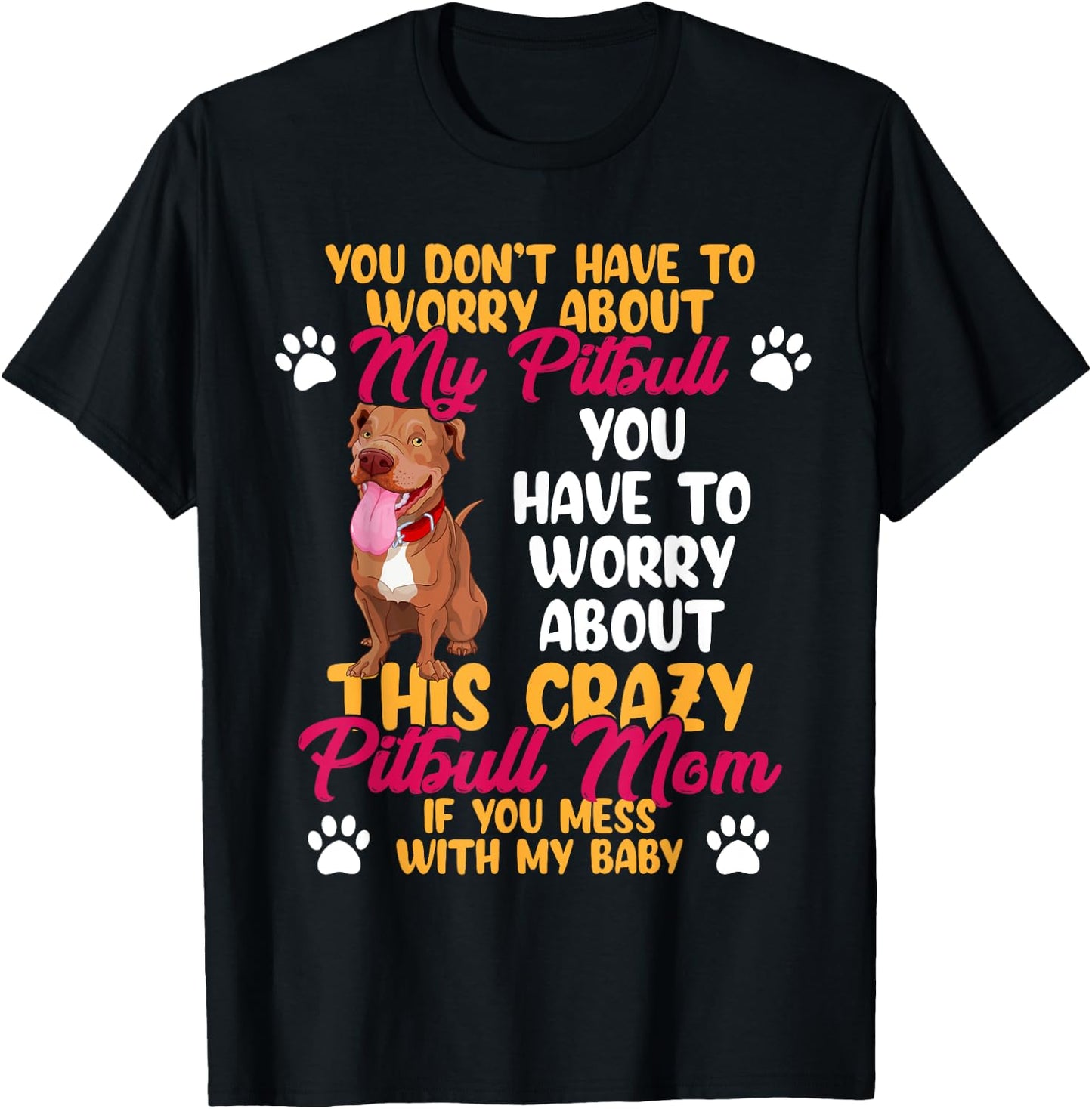 Pitbull Mom Don't Mess With My Pitbull Baby T-Shirt - T-Shirt | Black