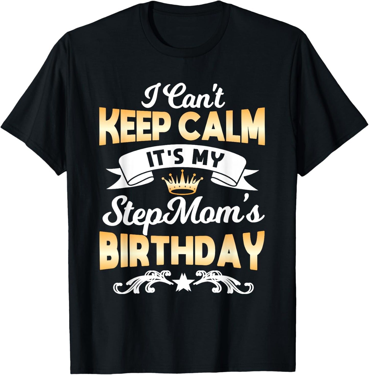 It's My Stepmom's Birthday Shirt I Can't Keep Calm Stepmom T-Shirt - T-Shirt | Black