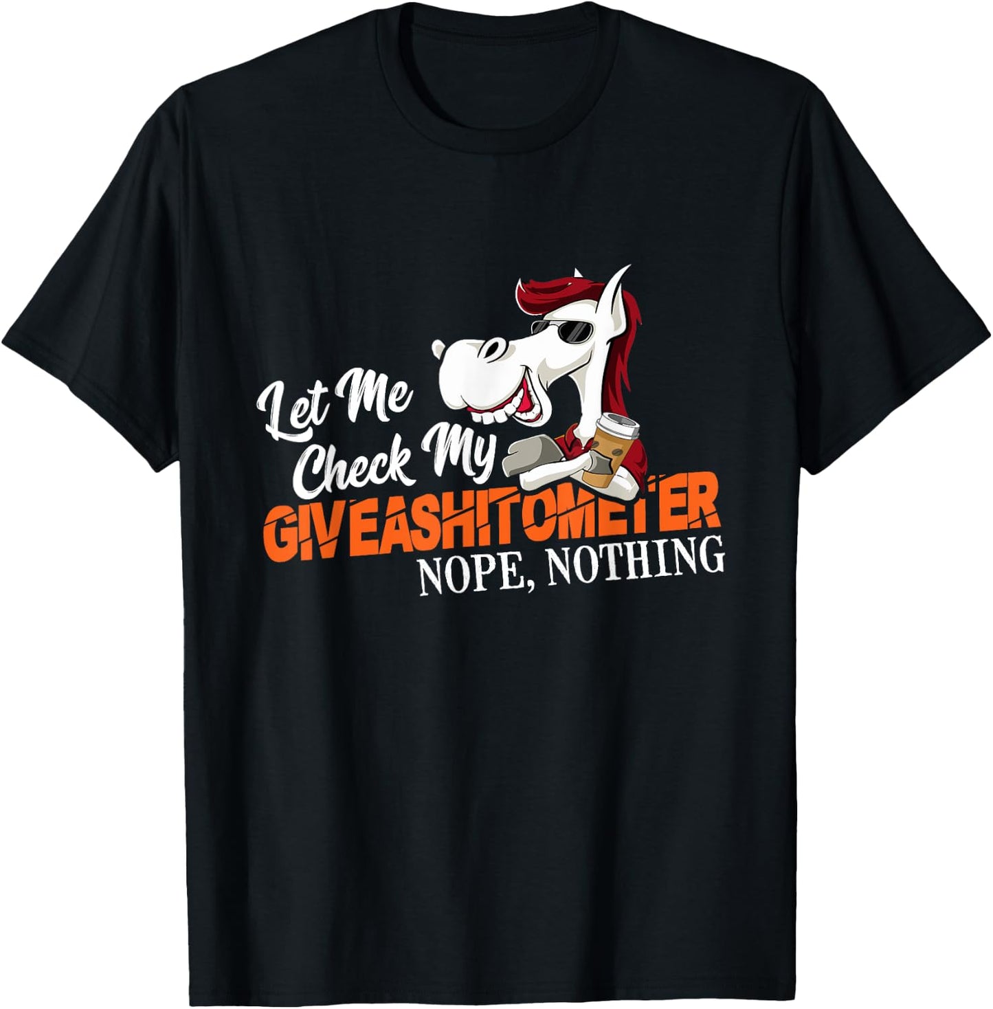 Let Me Check My Giveashitometer No, Nothing T-Shirt - T-Shirt | Black