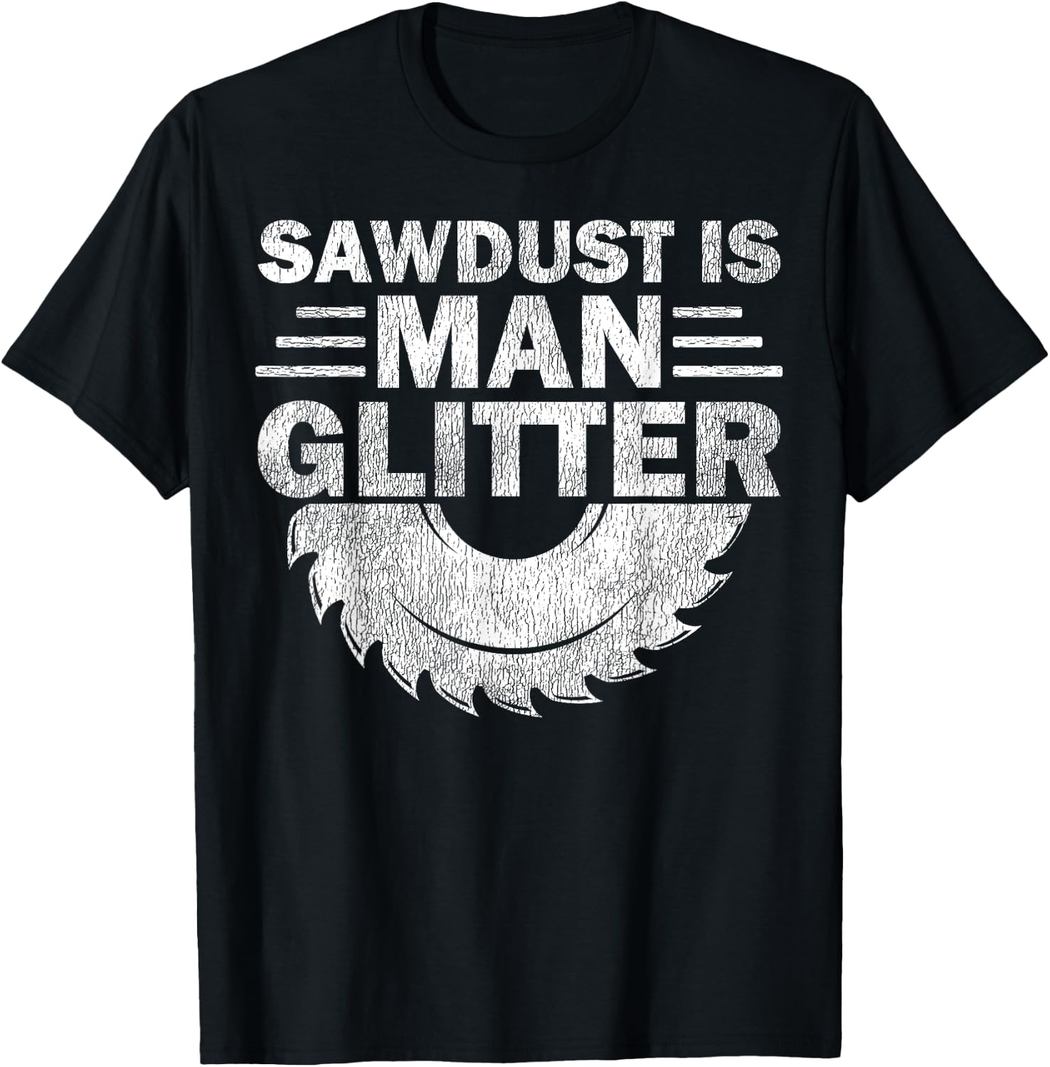 Funny Carpenter Sawdust Is Man Glitter T-Shirt - T-Shirt | Black