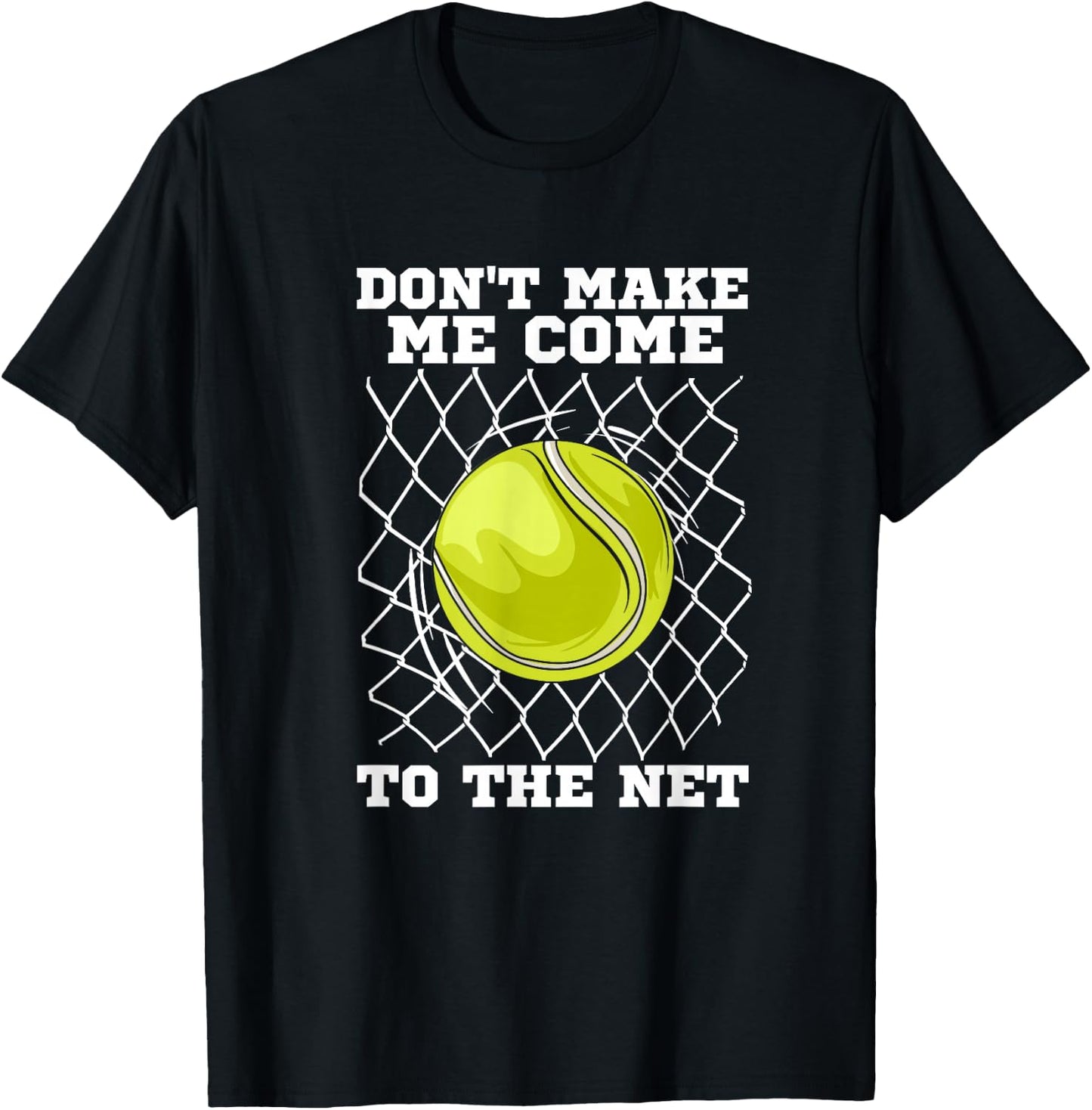 Tennis player | Don't make me come to the net | Tennis T-Shirt - T-Shirt | Black