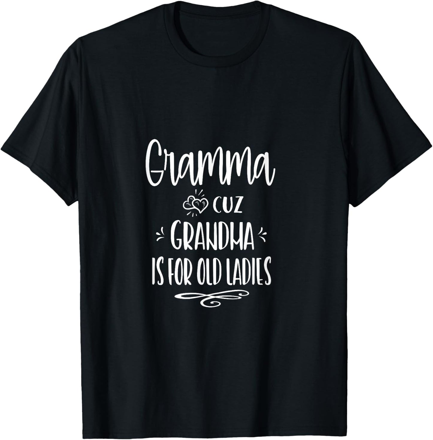 Gramma Cuz Grandma Is For Old Ladies Special Grandmother T-Shirt - T-Shirt | Black