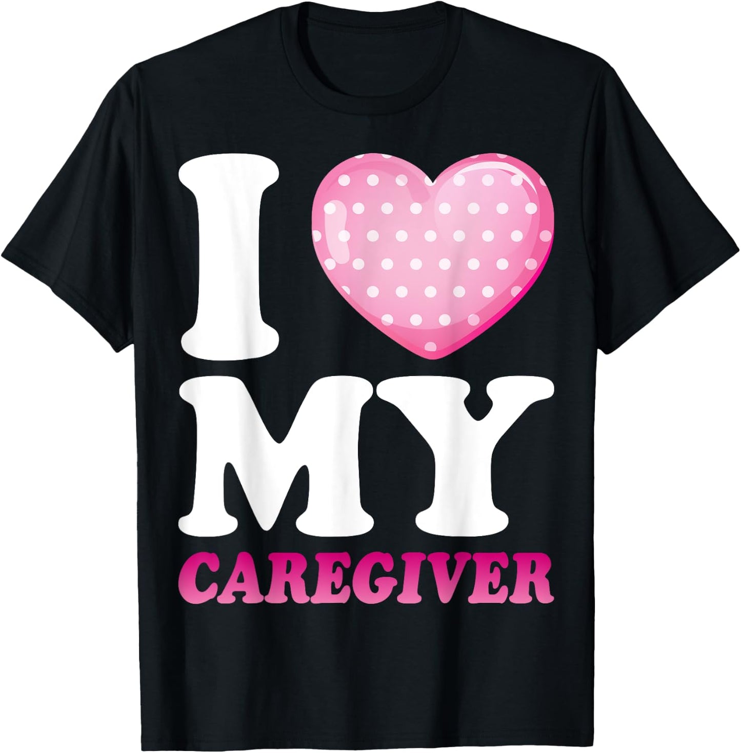 I Love My Caregiver - Funny Caregiver's Wife T-Shirt - T-Shirt | Black